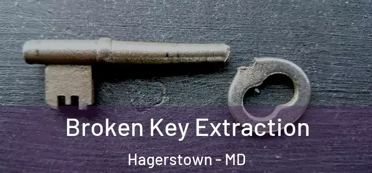 Broken Key Extraction Hagerstown - MD